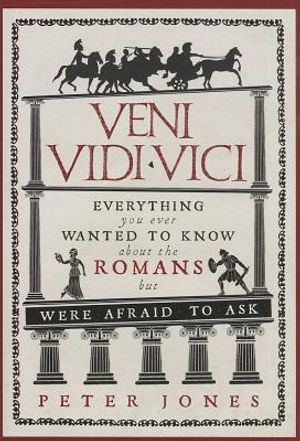 Veni, Vidi, Vici: Everything You Ever Wanted to Know about the Romans But Were Afraid to Ask image number 0
