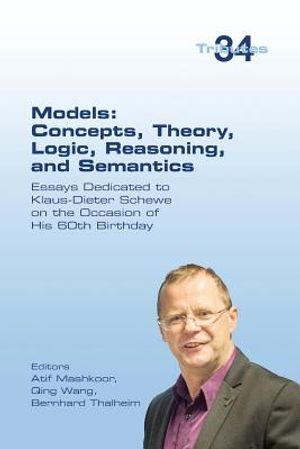 Models: Concepts, Theory, Logic, Reasoning and Semantics: Essays Dedicated to Klaus-Dieter Schewe on the Occasion of his 60th image number 0