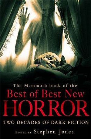The Mammoth Book of the Best of Best New Horror: A Twenty-Year Celebration. Edited by Stephen Jones image number 0