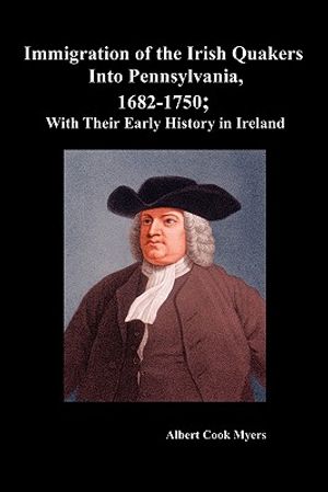 Immigration of the Irish Quakers Into Pennsylvania, 1682-1750; With Their Early History in Ireland image number 0