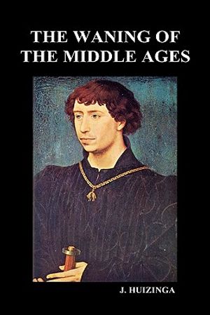 The Waning of the Middle Ages (Hardback) image number 0