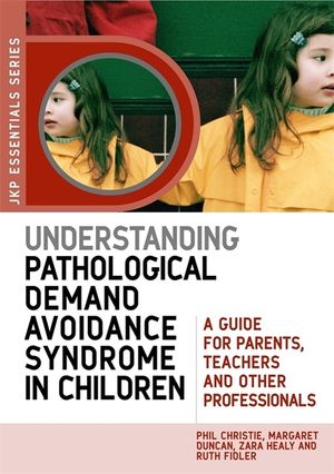 Understanding Pathological Demand Avoidance Syndrome in Children: A Guide for Parents, Teachers and Other Professionals image number 0