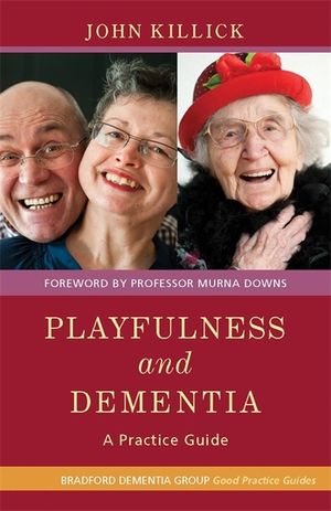 Playfulness and Dementia: A Practice Guide image number 0