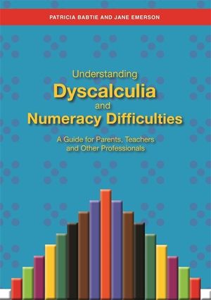 Understanding Dyscalculia and Numeracy Difficulties: A Guide for Parents, Teachers and Other Professionals image number 0