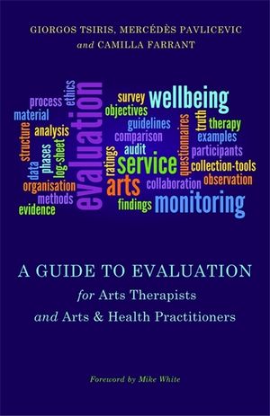 A Guide to Evaluation for Arts Therapists and Arts & Health Practitioners image number 0