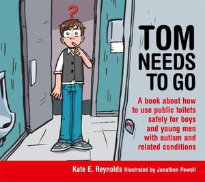 Tom Needs to Go: A Book about How to Use Public Toilets Safely for Boys and Young Men with Autism and Related Conditions image number 0