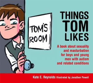 Things Tom Likes: A Book about Sexuality and Masturbation for Boys and Young Men with Autism and Related Conditions image number 0