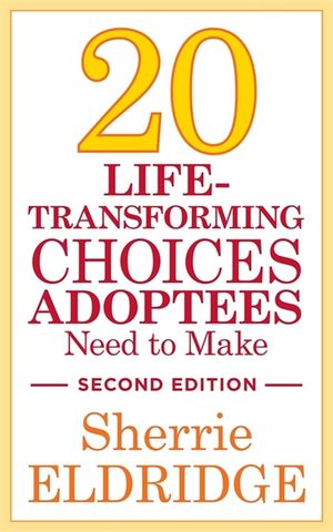 20 Life-Transforming Choices Adoptees Need to Make, Second Edition image number 0