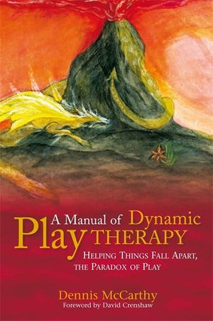 A Manual of Dynamic Play Therapy: Helping Things Fall Apart, the Paradox of Play image number 0