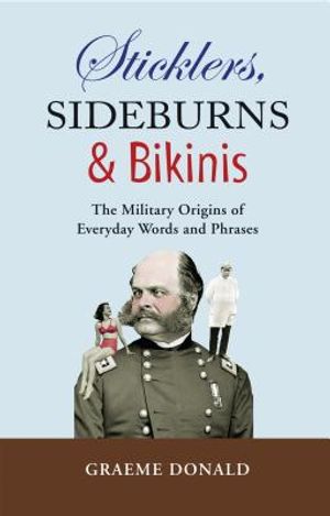 Sticklers, Sideburns & Bikinis: The Military Origins of Everyday Words and Phrases image number 0