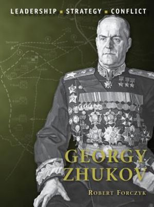 Georgy Zhukov: Leadership, Strategy, Conflict image number 0