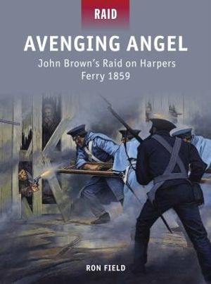 Avenging Angel: John Brown's Raid on Harpers Ferry 1859 image number 0