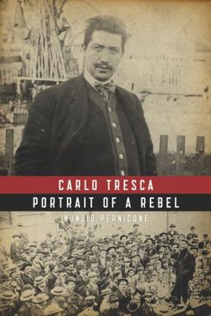 Carlo Tresca: Portrait of a Rebel image number 0