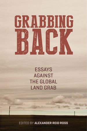 Grabbing Back: Essays Against the Global Land Grab image number 0