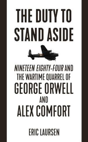 The Duty to Stand Aside: Nineteen Eighty-Four and the Wartime Quarrel of George Orwell and Alex Comfort image number 0