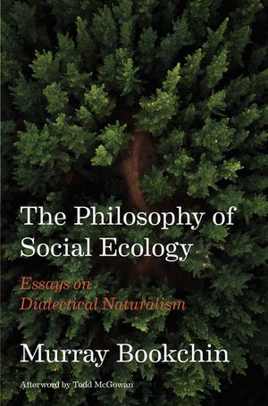 The Philosophy of Social Ecology: Essays on Dialectical Naturalism image number 0