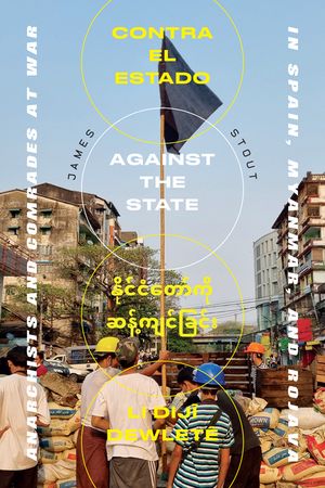 Against the State: A Study of War, Anarchism, and Anarchists at War image number 0