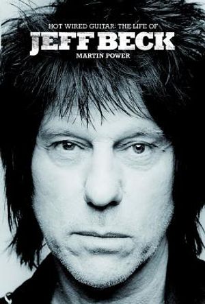 Hot Wired Guitar: The Life of Jeff Beck image number 0