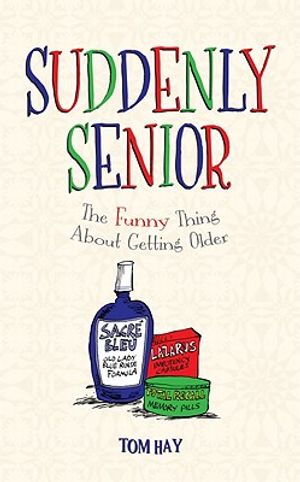 Suddenly Senior: The Funny Thing about Getting Older image number 0