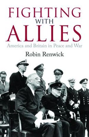 Fighting with Allies: America and Britain in Peace and War image number 0