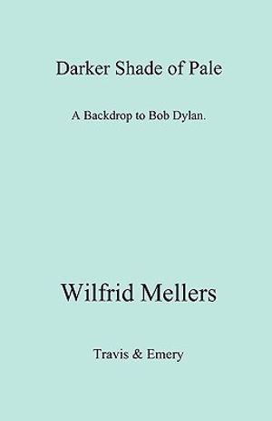 A Darker Shade of Pale. a Backdrop to Bob Dylan. image number 0