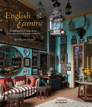 English Eccentric: A Celebration of Imaginative, Intriguing and Truly Stylish Interiors image number 0