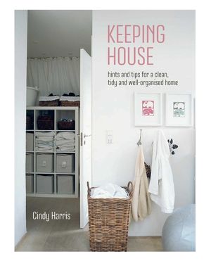 Keeping House: Hints and Tips for a Clean, Tidy and Well-Organized Home image number 0