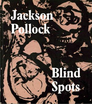 Jackson Pollock : Blind Spots image number 0