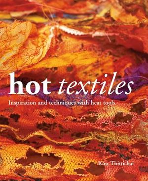 Hot Textiles: Inspiration and Techniques with Heat Tools image number 0