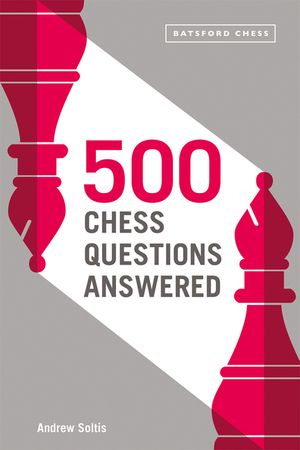 500 Chess Questions Answered: For All New Chess Players image number 0