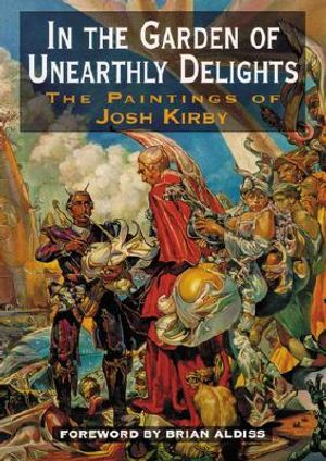 In the Garden of Unearthly Delights: The Paintings of Josh Kirby image number 0