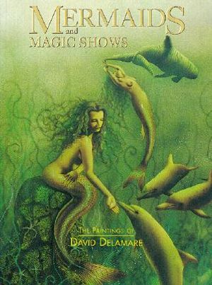 Mermaids and Magic Shows: The Paintings of David Delamare image number 0