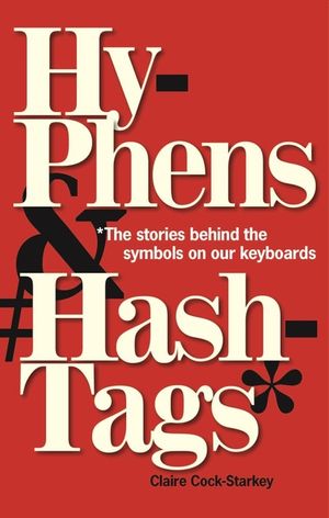 Hyphens & Hashtags*: *The Stories Behind the Symbols on Our Keyboard image number 0