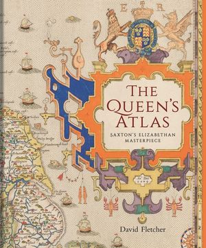 The Queen's Atlas: Saxton's Elizabethan Masterpiece image number 0