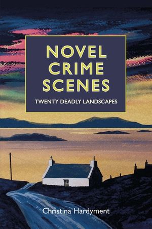 Novel Crime Scenes: Twenty Deadly Fictional Landscapes image number 0