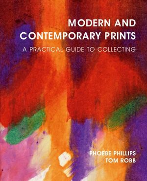 Modern and Contemporary Prints: A Practical Guide to Collecting image number 0