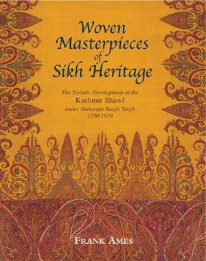 Woven Masterpieces of Sikh Heritage: The Stylistic Development of the Kashmir Shawl Under Maharaja Ranjit Singh 1780-1839 image number 0