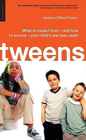 Tweens: What to Expect from - And How to Survive - Your Child's Pre-Teen Years image number 0