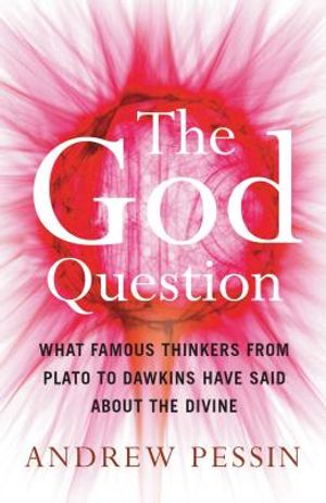 The God Question: What Famous Thinkers from Plato to Dawkins Have Said about the Divine image number 0