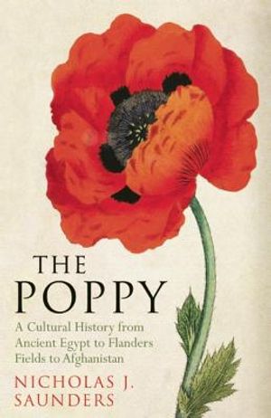 The Poppy: A Cultural History from Ancient Egypt to Flanders Fields to Afghanistan image number 0