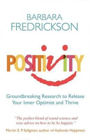 Positivity: Groundbreaking Research to Release Your Inner Optimist and Thrive. Barbara Fredrickson image number 0