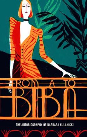 From A to Biba: The Autobiography of Barbara Hulanicki image number 0