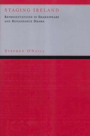 Staging Ireland: Representations in Shakespeare and Renaissance Drama image number 0