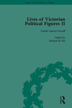 Lives of Victorian Political Figures, Part II: Daniel O'Connell, James Bronterre O'Brien, Charles Stewart Parnell and Michael Davitt by Their Contempo image number 0
