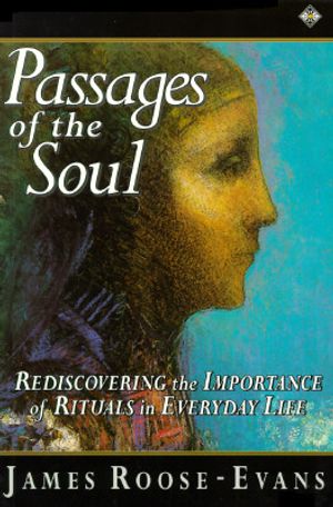 Passages of the Soul: Rediscovering the Importance of Rituals in Everyday Life image number 0