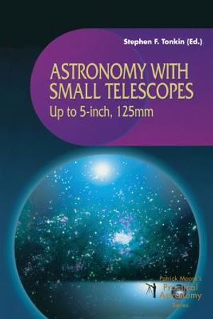 Astronomy with Small Telescopes: Up to 5-Inch, 125mm image number 0