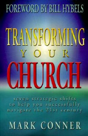 Transforming Your Church: Seven Strategic Shifts to Help You Successfully Navigate the 21st Century image number 0