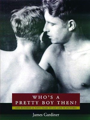 Who's a Pretty Boy, Then?: One Hundred and Fifty Years of Gay Life in Pictures image number 0