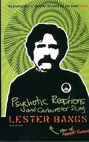 Psychotic Reactions and Carburetor Dung. by Lester Bangs image number 0