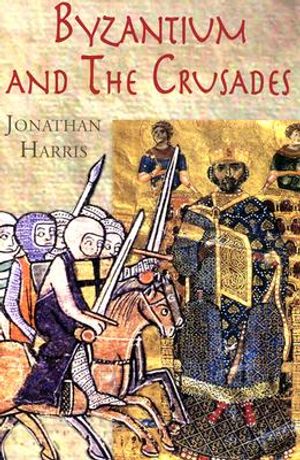 Byzantium and the Crusades (Crusader Worlds) image number 0